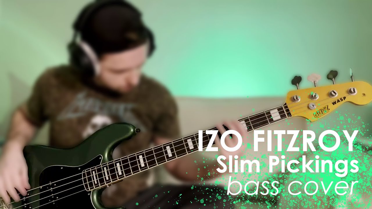 Izo FitzRoy - Slim Pickings (Bass Cover)