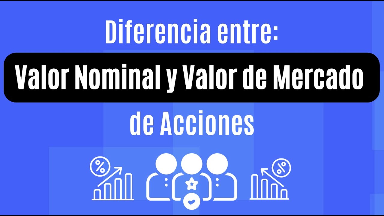 Valor Nominal VS. Valor de Mercado de las Acciones de una Sociedad Anónima
