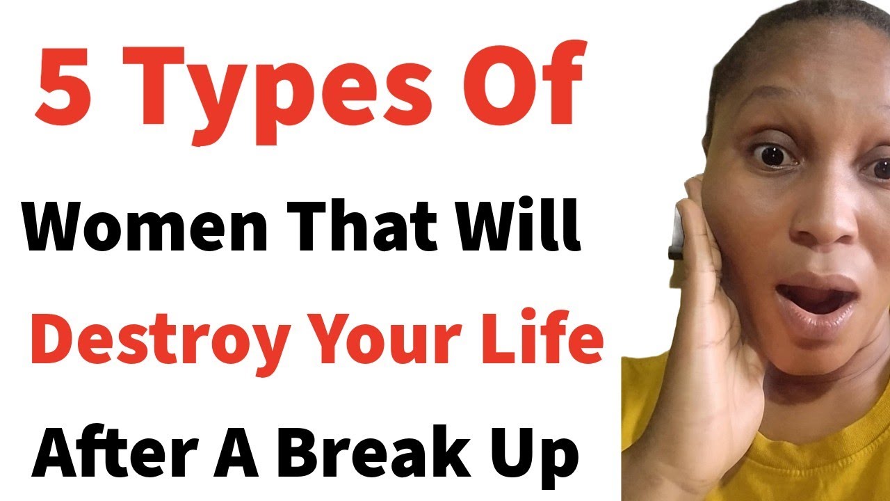 5 Types Of Women That Will Destroy You After A Break Up 