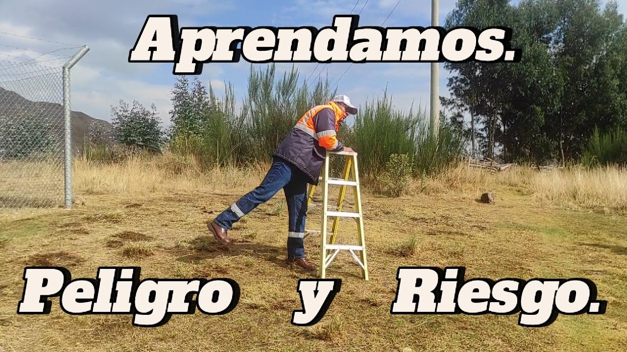 Charla de seguridad: aprendamos de la forma mas sencilla sobre Peligro y Riesgo