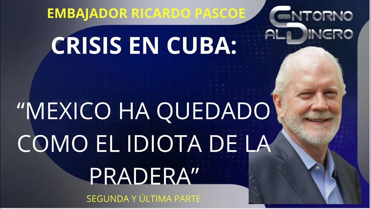 EMB RICARDO PASCOE CRÍTICO conocedor afirma que MÉXICO HA JUGADO EL PAPEL DEL 