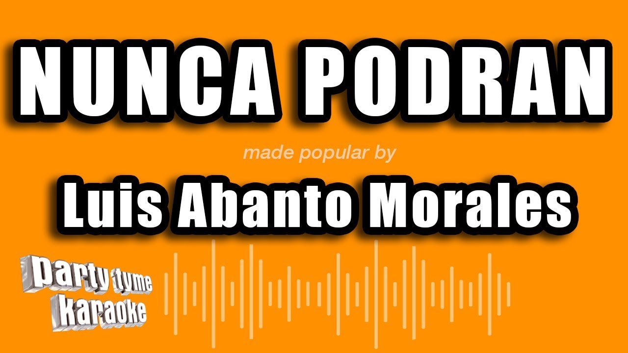 Luis Abanto Morales - Nunca Podran (Versión Karaoke)