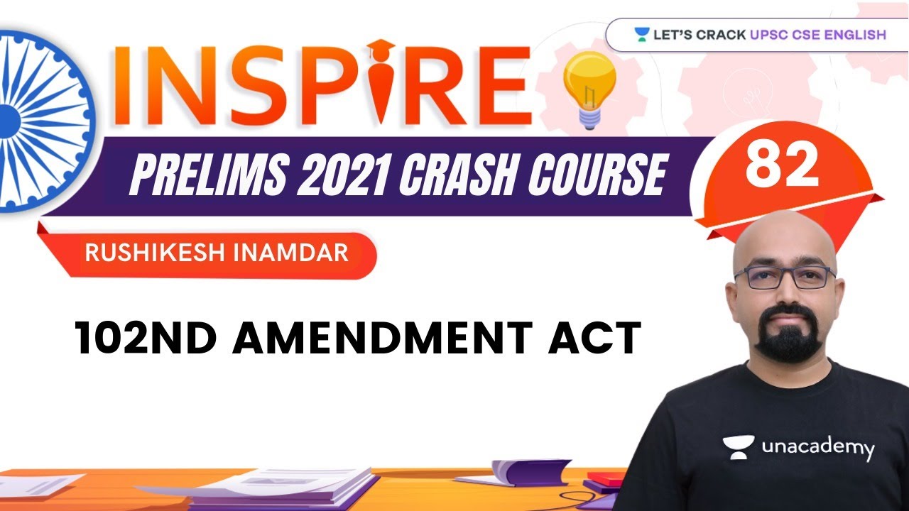 Inspire | UPSC CSE/IAS Prelims 2021 | 102nd Amendment Act | Rushikesh Inamdar