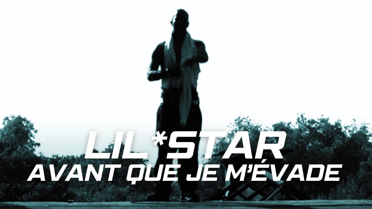 Lil*Star - Avant Que Je M'Evade | Music Video