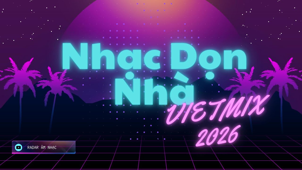 NHẠC NGHE DỌN NHÀ - NGHE TRÊN XE #1 🎧 VINAHOUSE 2026 & NONSTOP | RADAR ÂM NHẠC - MIXSET HOT TIK TOK