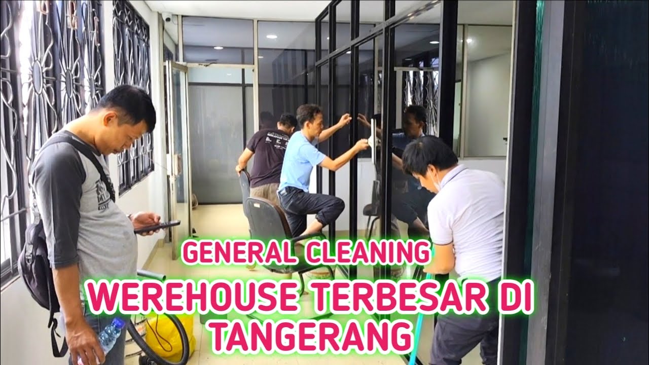 PROSES GENERAL CLEANING 📌 DI SALAH SATU WEREHOUSE TERBESAR DI TANGERANG