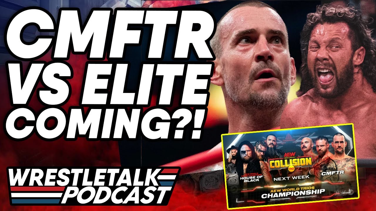 FTR Vs Young Bucks First... CMFTR Vs Elite NEXT?! AEW Collision Review! | WrestleTalk Podcast