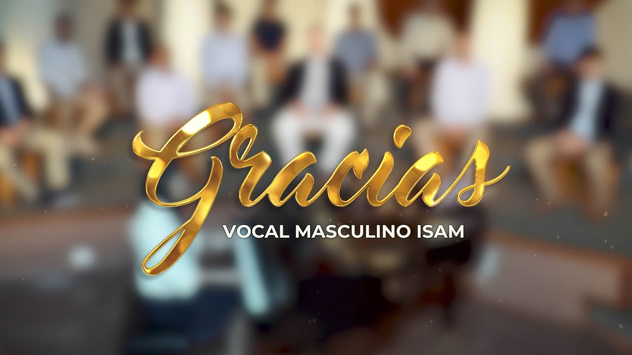 Gracias 🔹 Coro Masculino 🔹 ISAM