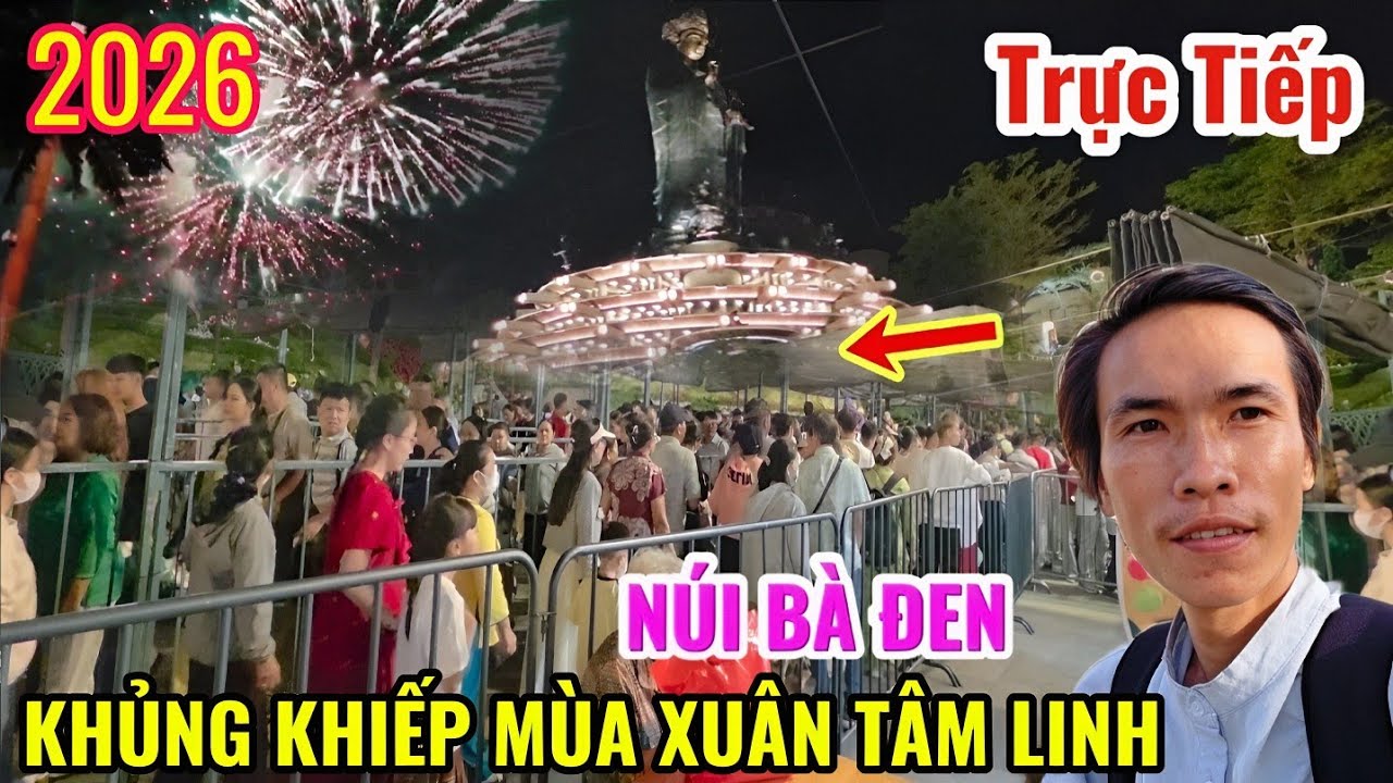 Trực Tiếp 2026 NÚI BÀ ĐEN 👈Đêm Mùng 2 Tết