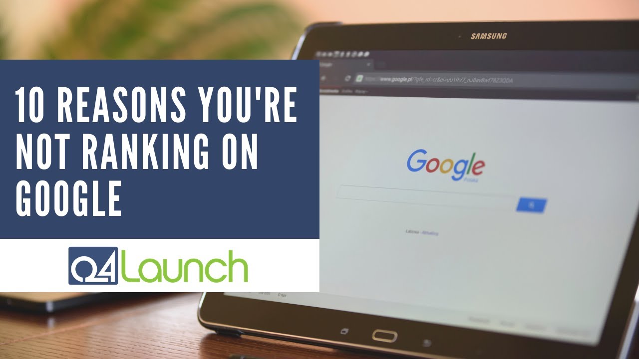 10 Reasons You're Not Ranking on Google | Q4Launch