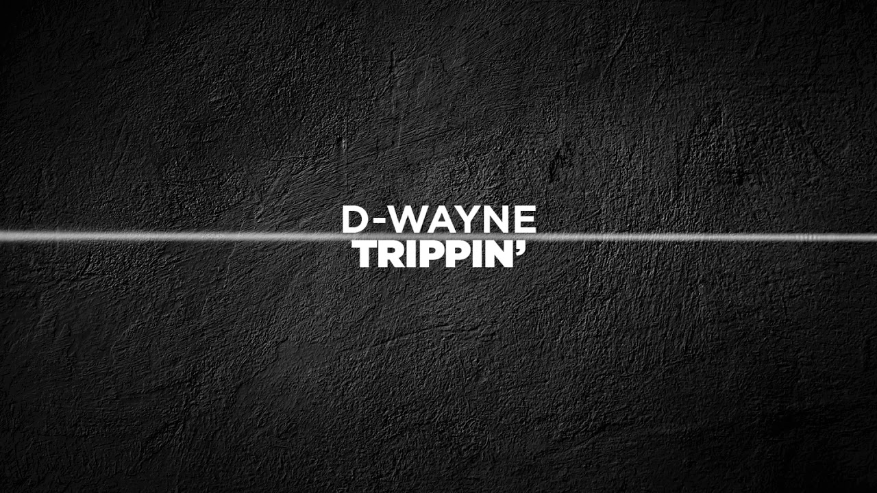 D-wayne - Trippin'