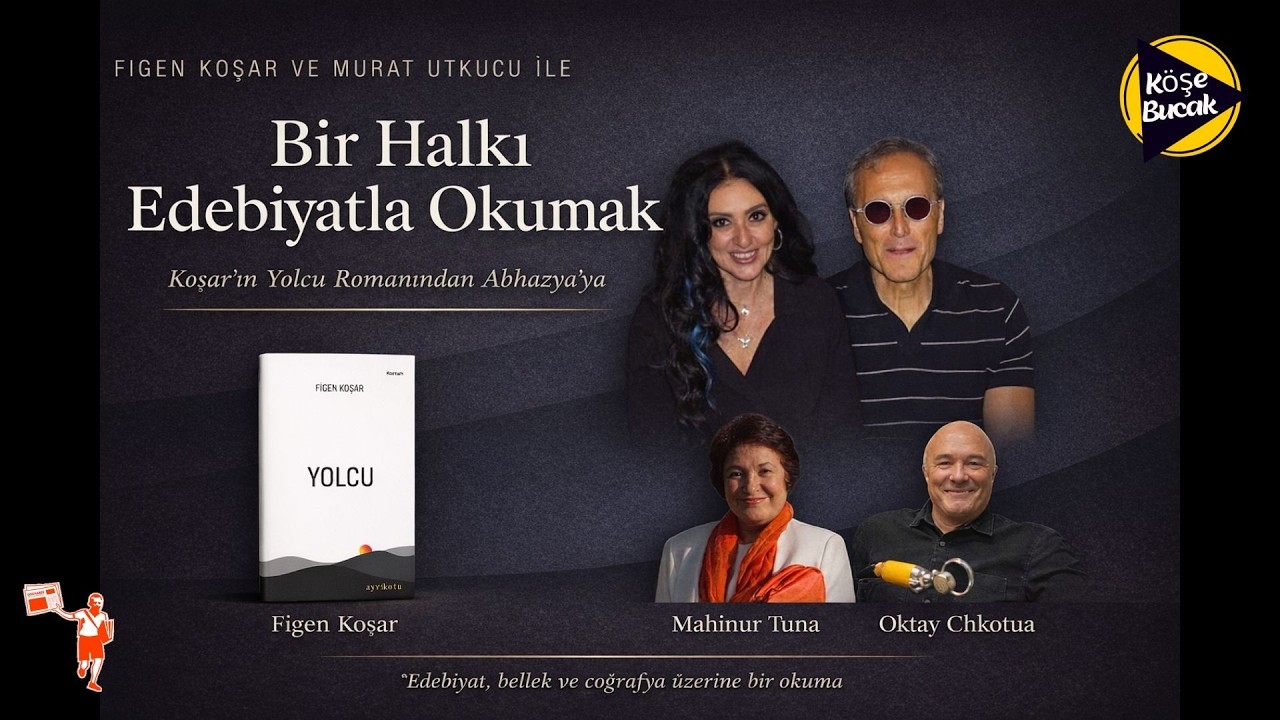 Bir Halkı Edebiyatla Okumak: Koşar’ın Yolcu romanından Abhazya’ya
