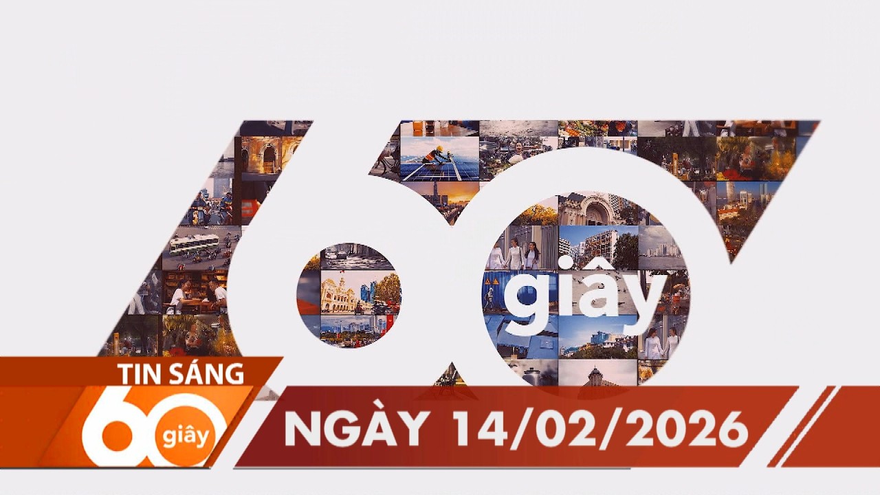 60 Giây Sáng - Ngày 14/02/2026 | HTV Tin tức