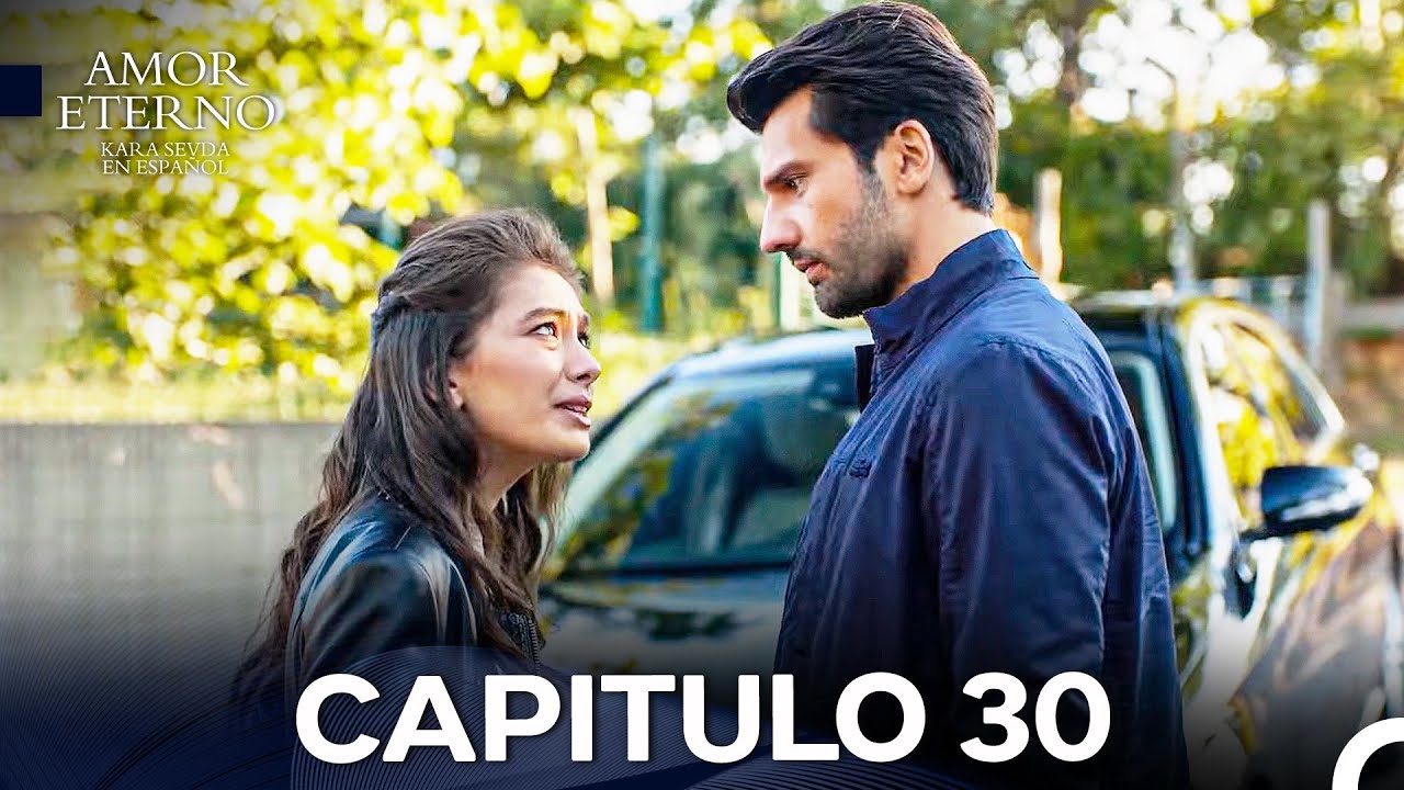 Amor Eterno Cap&iacute;tulo 30 Versi&oacute;n Larga (Doblado en Espa&ntilde;ol)