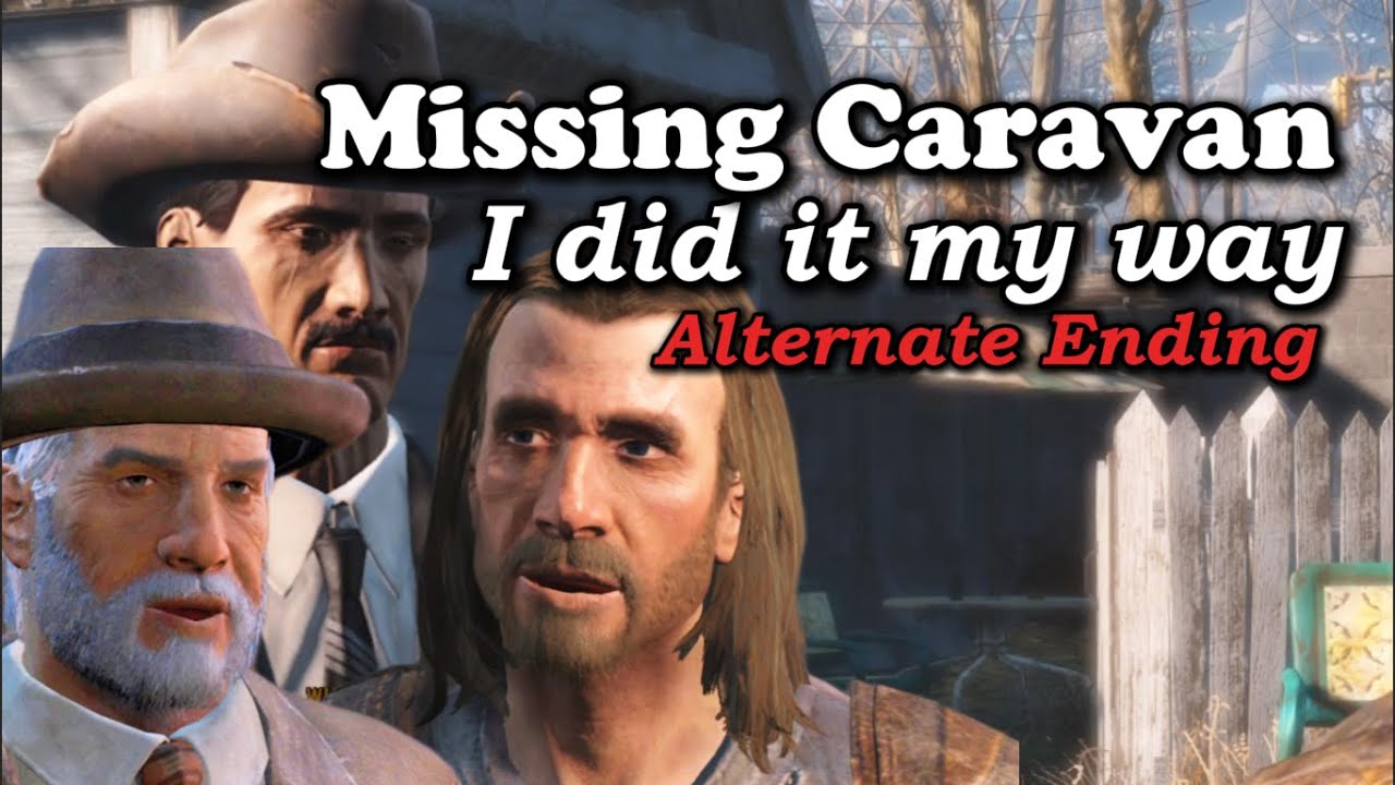 Alternate Ending - Missing Caravan - Fallout4