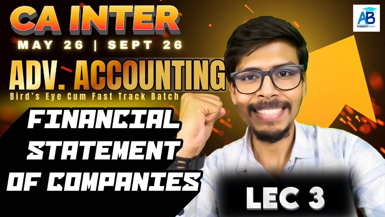 🔥Financial Statements of Companies - Advanced Accounting | CA Inter May/Sept 26 | Lec 3 | Fastrack
