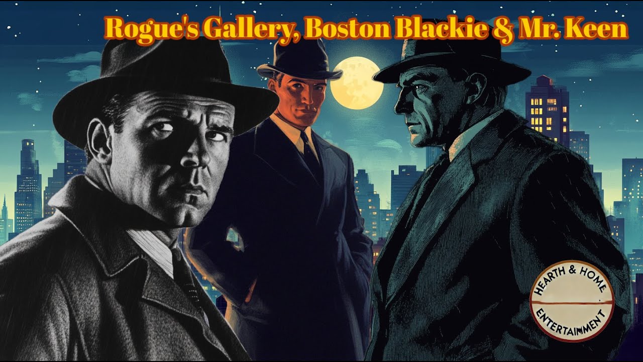 A Trio of Unusual Radio Detectives: Rogue’s Gallery, Boston Blackie & Mr. Keen