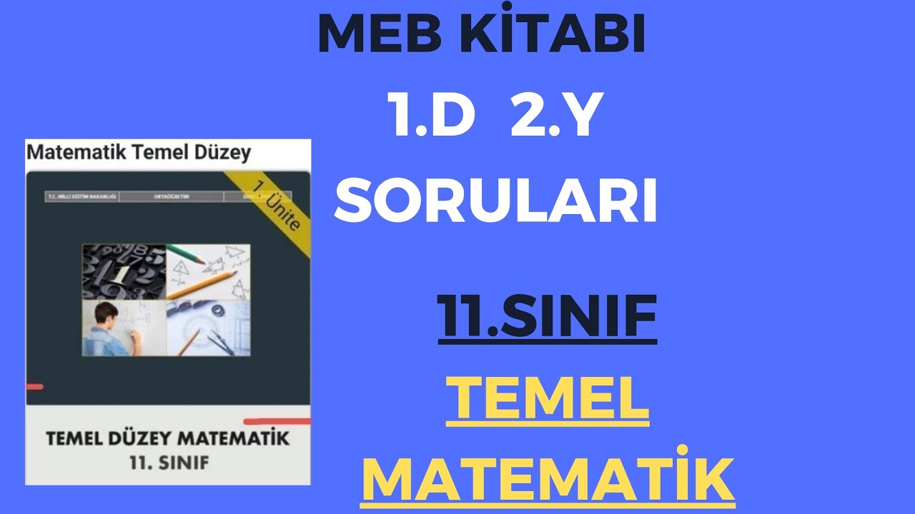 11.SINIF TEMEL MATEMATİK 1.D   2.Y SORULARI(  MEB KİTABI)