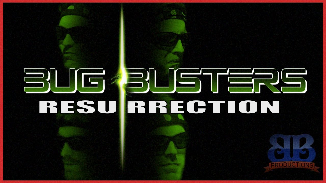 Bug Busters Resurrection (Bentley Bros)