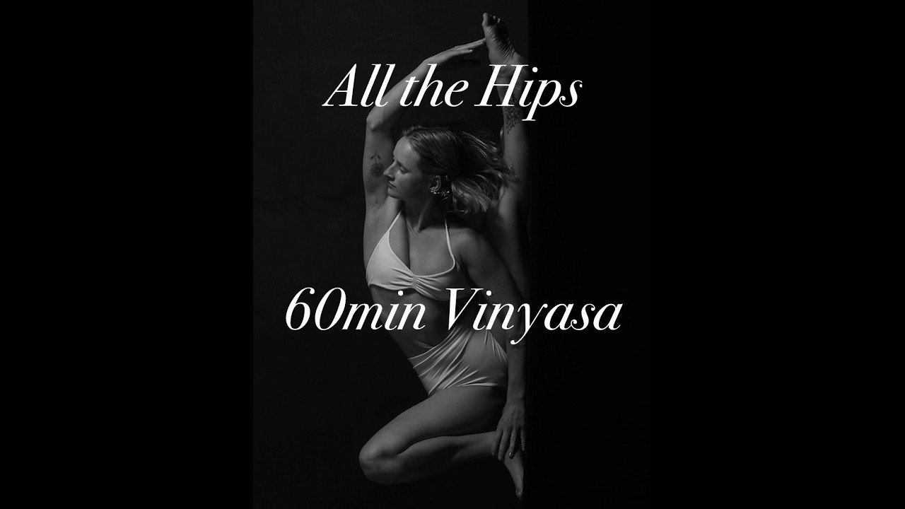 All the hips! ~60 minute Vinyasa