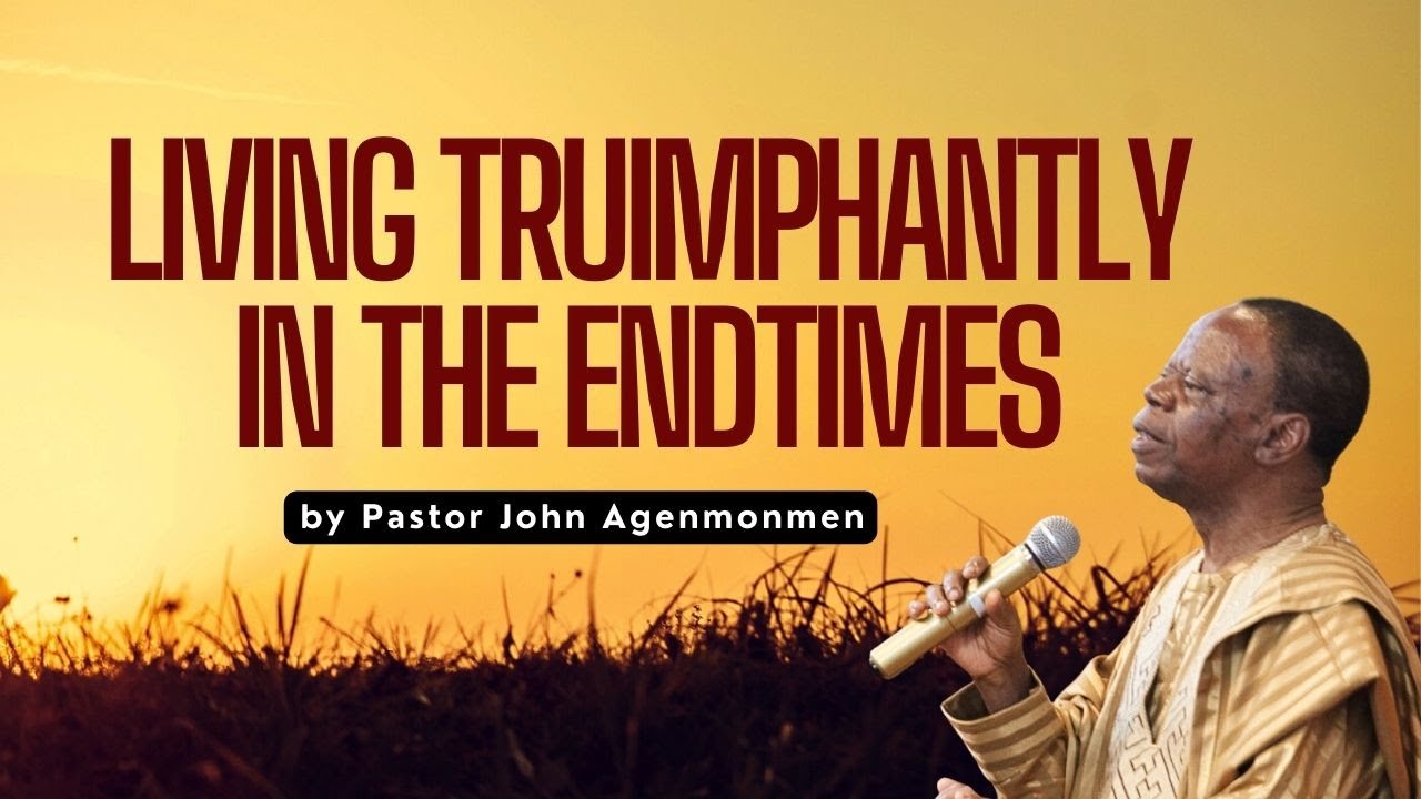 LIVING TRUIMPHANTLY IN THE ENDTIMES