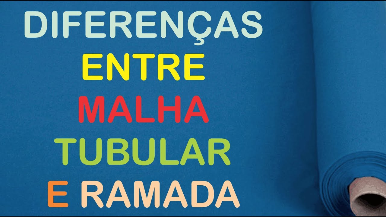 QUAL A DIFERENÇA ENTRE MALHA RAMADA E MALHA TUBULAR.