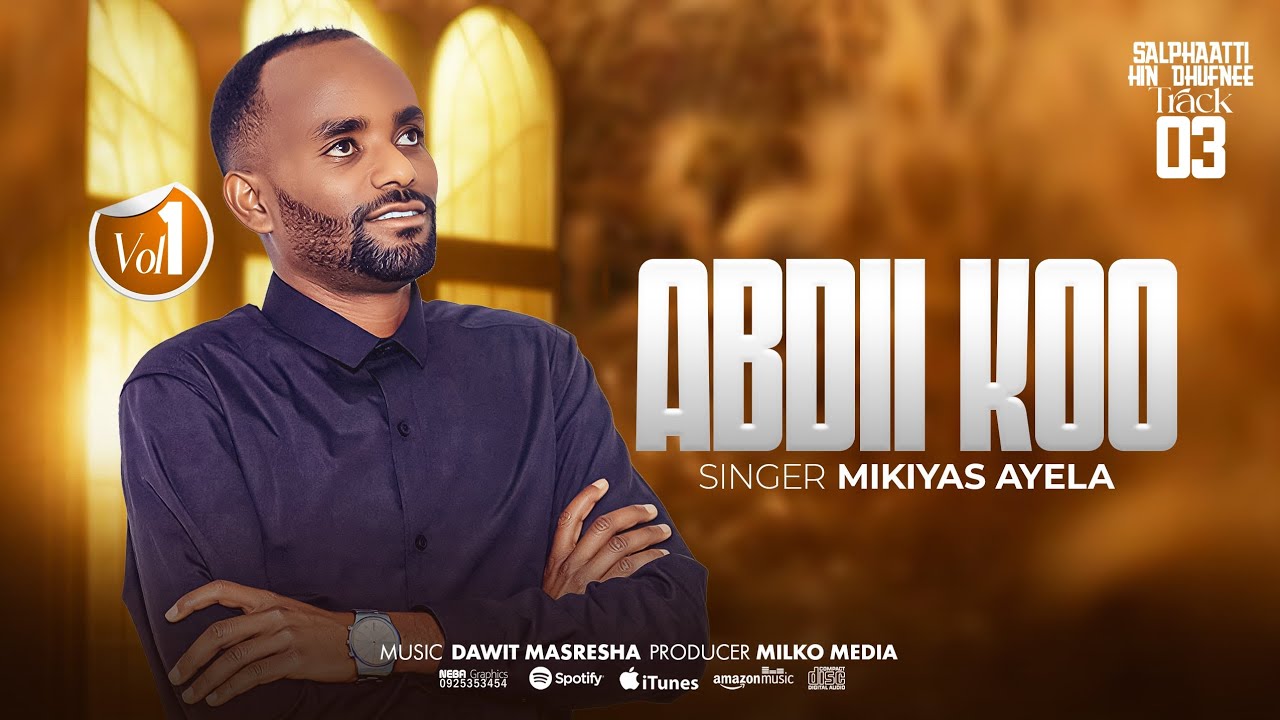 Track #3 ABDII KOO Vol #1  #salphaatti hin dhufnee Singer Mikiyas Ayela