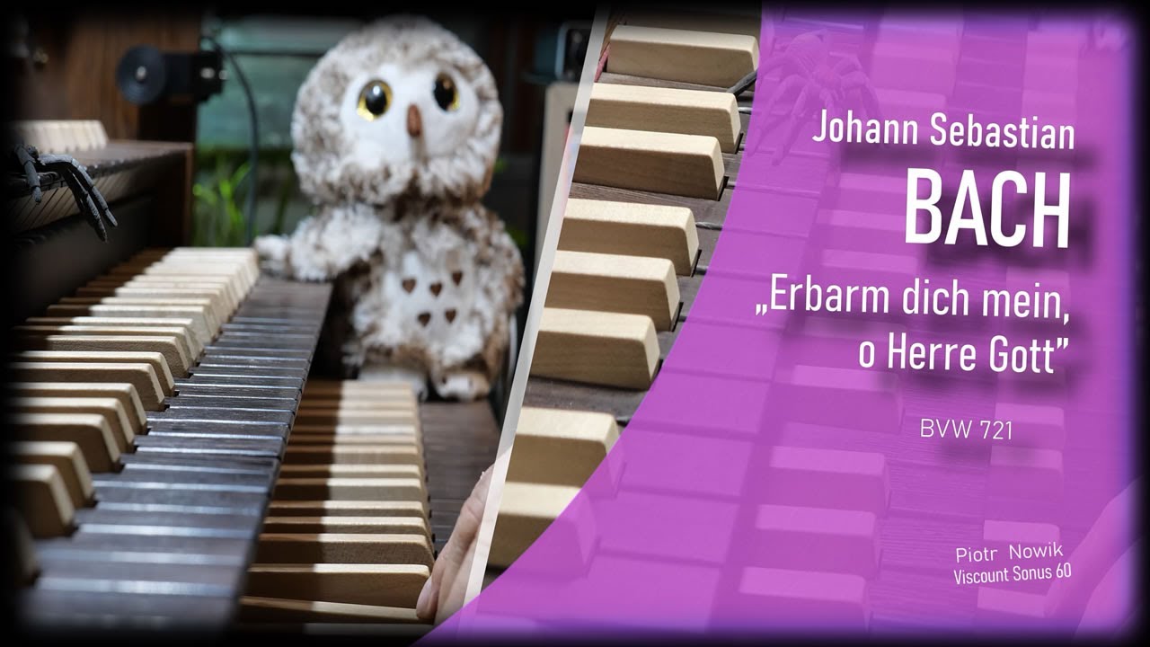 🎹 Johann Sebastian BACH: „Erbarm dich mein, o Herre Gott” BWV 721 ♫ Viscount Sonus 60 🔷 Piotr Nowik
