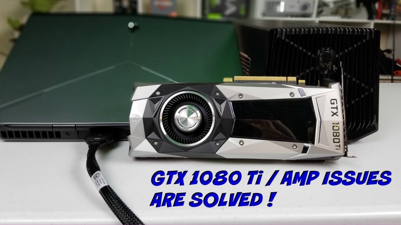 GTX 1080Ti With Alienware Amplifier - LOW FPS Issue SOLVED !!!