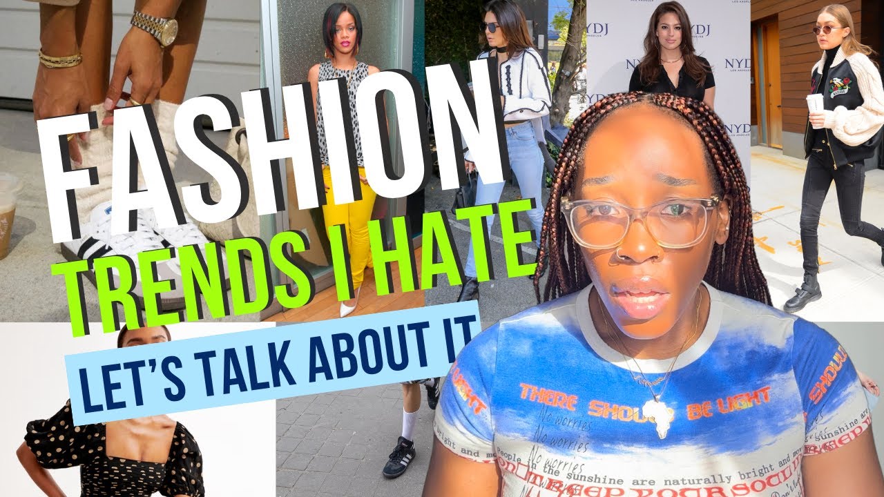 some fashion trends i don't really like
