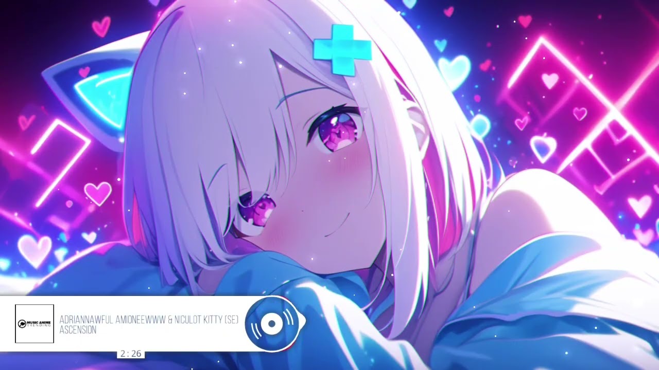 Adriannawful Amioneewww & Niculot Kitty (SE) - Ascension | Music Anime Trending