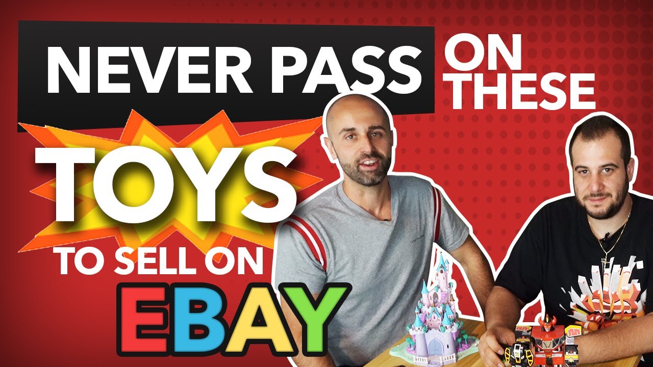 Never Pass on These Toys to Sell on eBay!