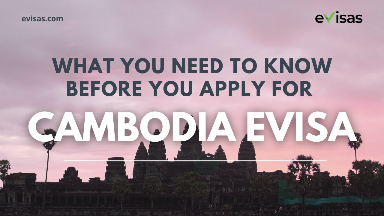 What You Need to Know Before You Apply for Cambodia eVisa