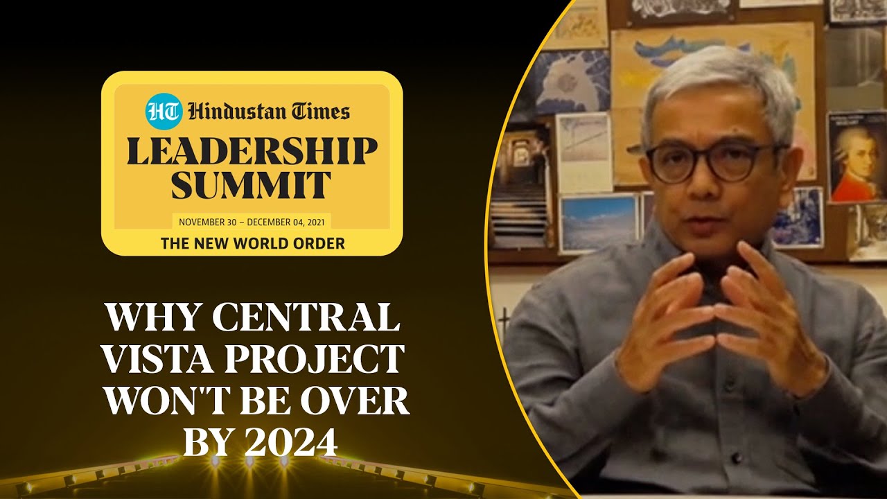 Central Vista project won't be done by 2024: Architect Bimal Patel explains why #HTLS2021