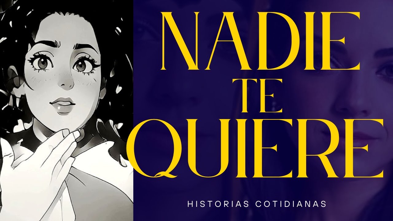 NADIE TE QUIERE  - Historias Cotidianas - Pita 