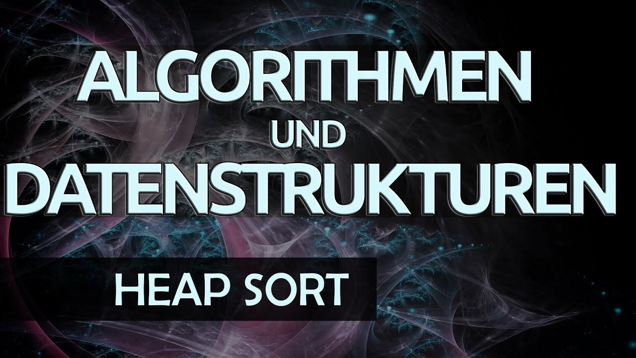 Heap Sort - Erklärung | Algorithmen Tutorial