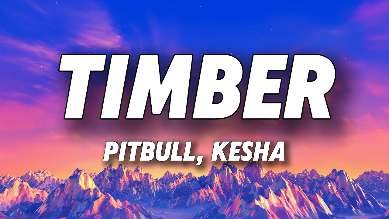 Timber (Lyrics) - Pitbull ft. Ke$ha