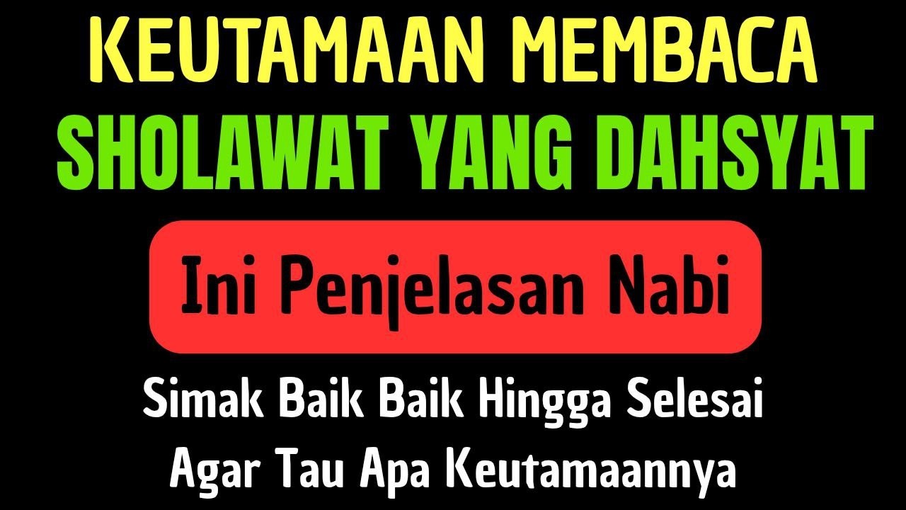 KEUTAMAAN MEMBACA SHOLAWAT INI DIA PENJELASAN NABI MUHAMMAD SAW
