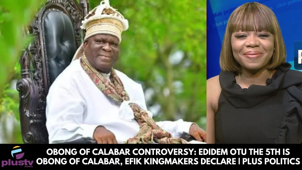 Obong Of Calabar Controversy: Edidem Otu The 5th is Obong of Calabar, Efik Kingmakers Declare