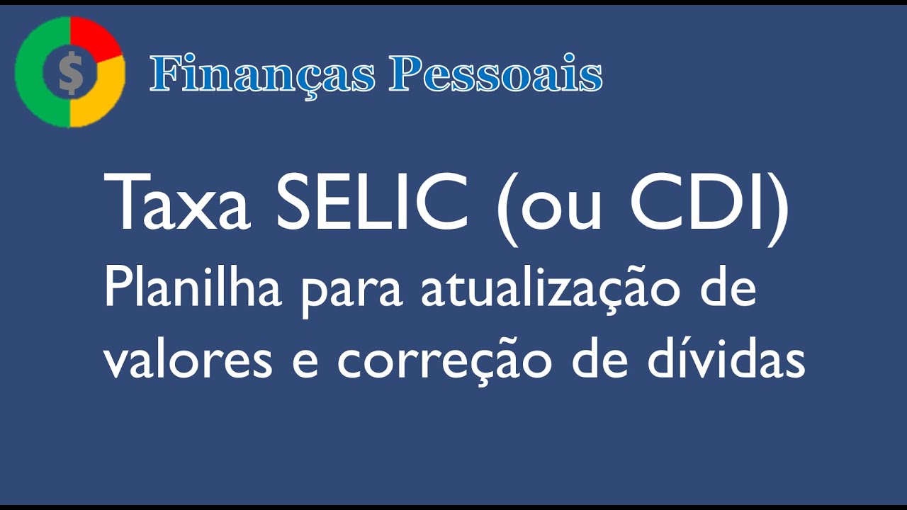 Taxa SELIC - atualização de valores e correção de dívidas