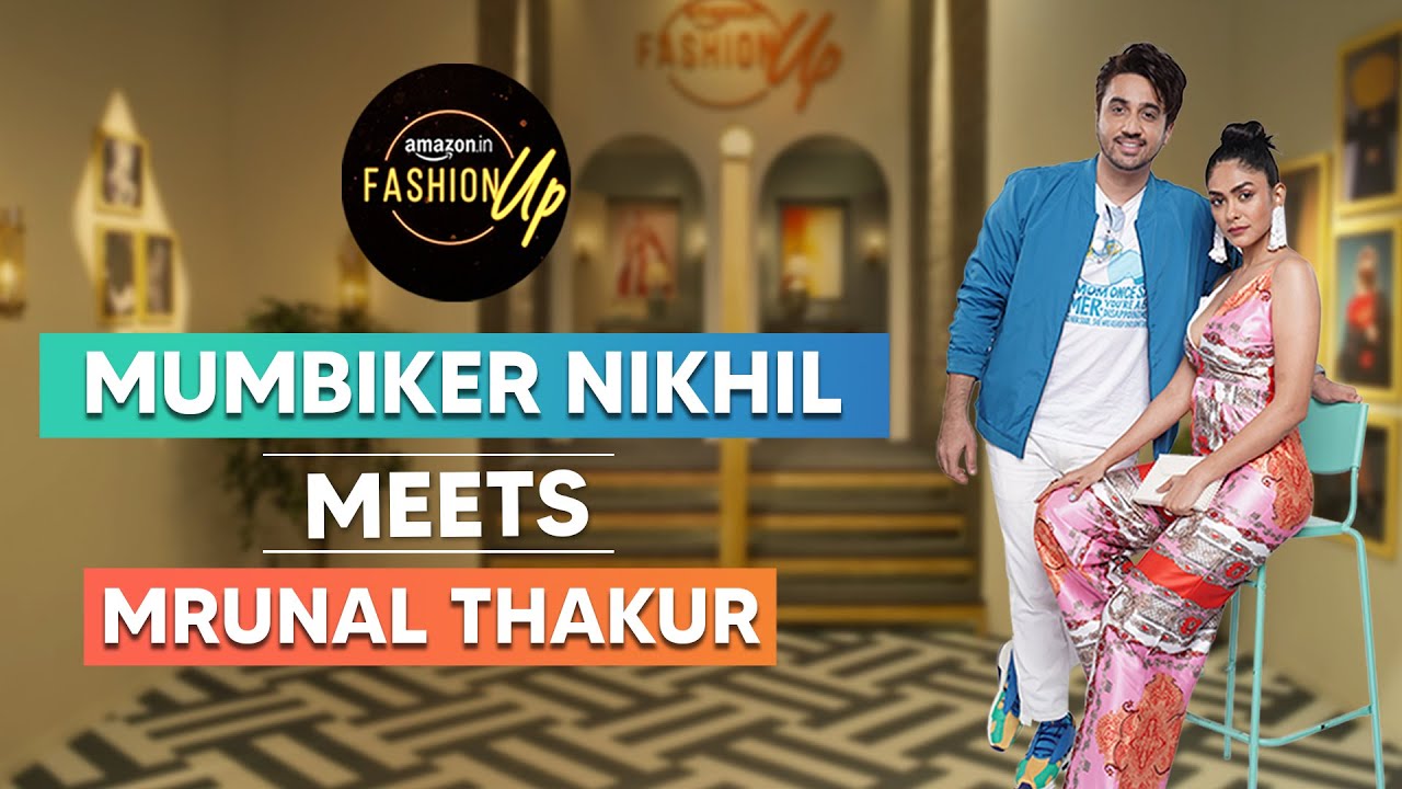 Amazon Fashion Up with Mrunal Thakur and Mumbiker Nikhil