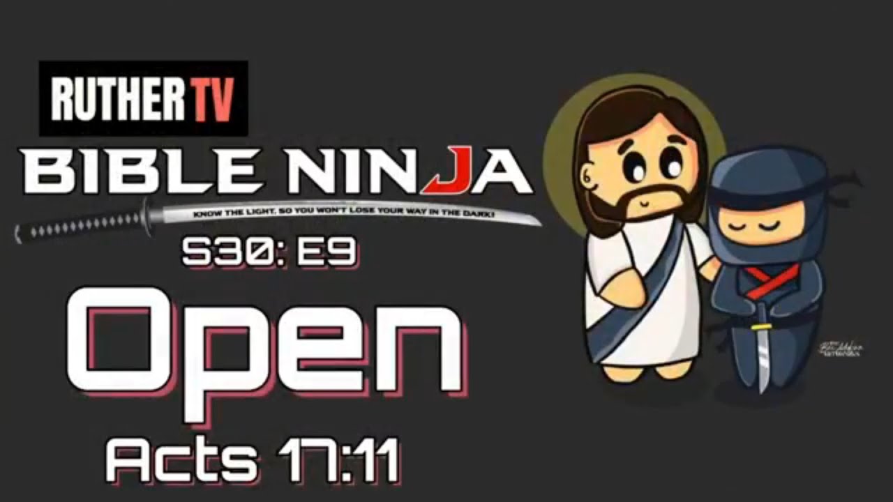 Open | Acts 17:11 | Bible Ninja S30:E9