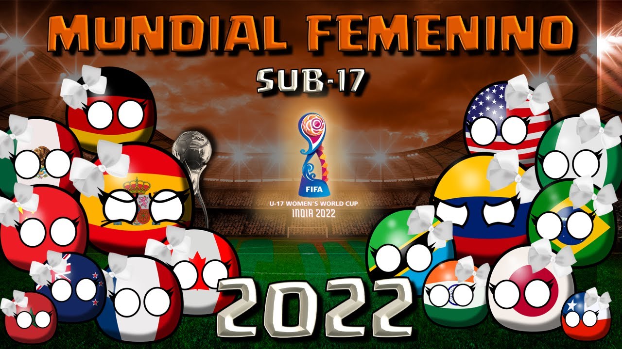 Así fue el MUNDIAL FEMENINO Sub-17 2022  COUNTRYBALL