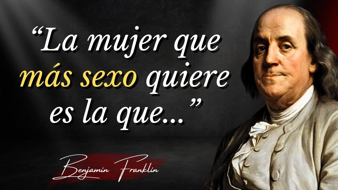 Todos los Hombres Aprenden Tarde Esta Lección Sobre las Mujeres | Citas Sabias de Benjamin Franklin