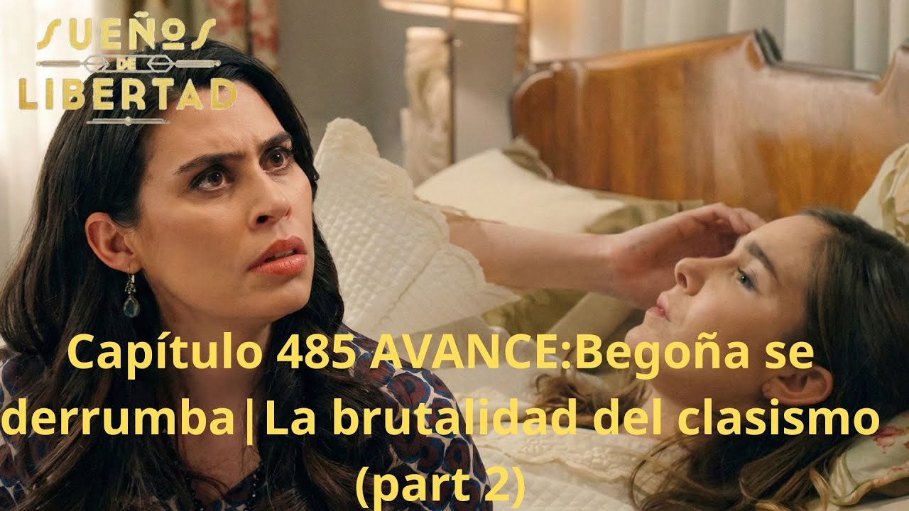 Capítulo 485 AVANCE:Begoña se derrumba | La brutalidad del clasismo (part 2)