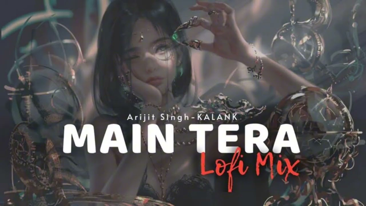 “Main Tera Hoon | Most Romantic Hindi Song Ever [Slow Reverb]