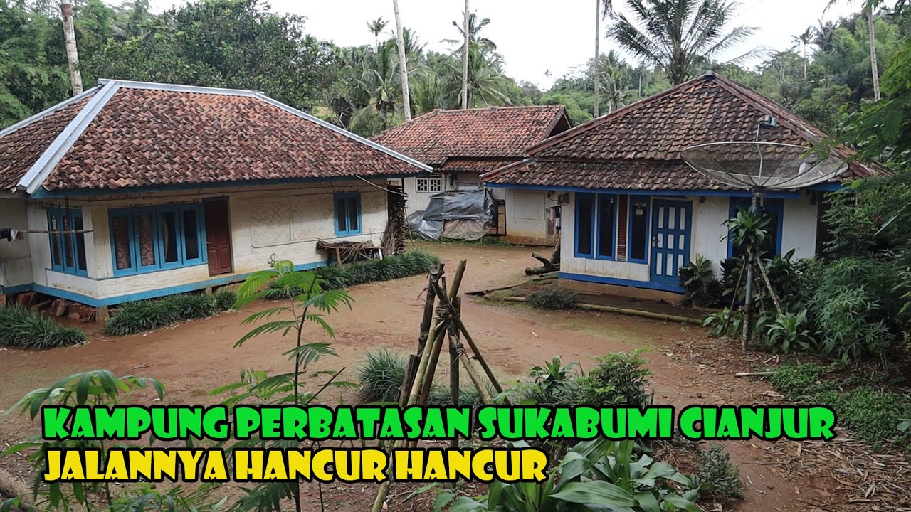Kampung Perbatasan Sukabumi Cianjur. Terpencil Jauh Di Pedalaman..Warganya Sulit Di Temui.