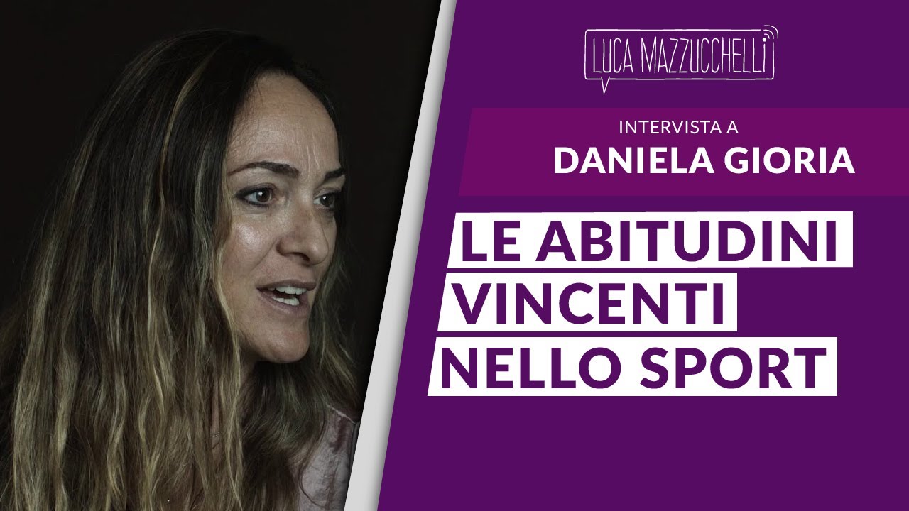 Le abitudini vincenti nel mondo dello sport - Intervista a Daniela Gioria
