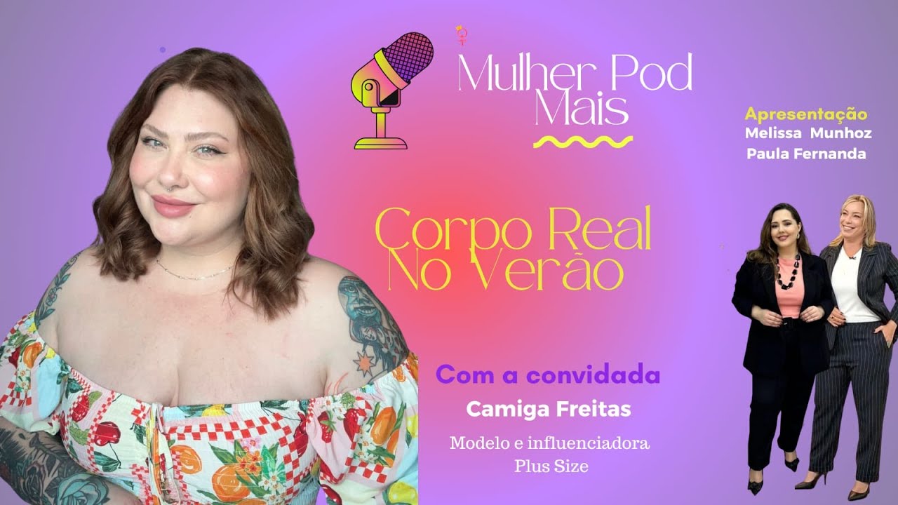 🎙️ Corpo Real no Verão - Camila Freitas | Mulher Pod Mais 👙💜