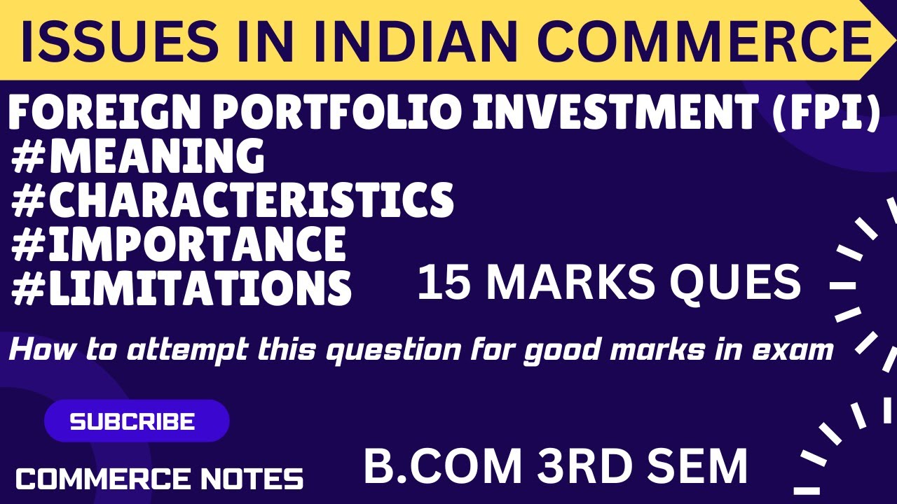 Foreign Portfolio Investment (FPI) | Meaning, Characteristics, Importance, and Limitations | BCOM |